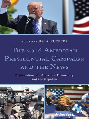 cover image of The 2016 American Presidential Campaign and the News